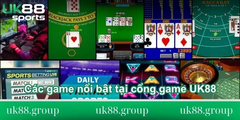 Cổng Game uk88 Các game nổi bật tại cổng game UK88