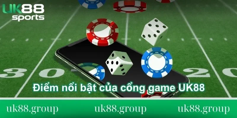 Cổng Game uk88 Điểm nổi bật của cổng game UK88