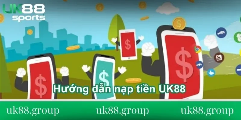Hướng dẫn nạp tiền UK88 Hướng dẫn nạp tiền UK88 đơn giản, an toàn
