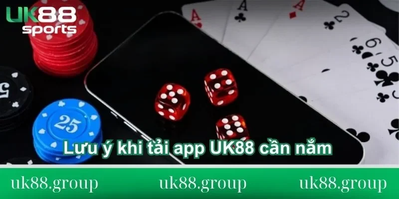 cách tải app UK88 Lưu ý khi tải app UK88 cần nắm