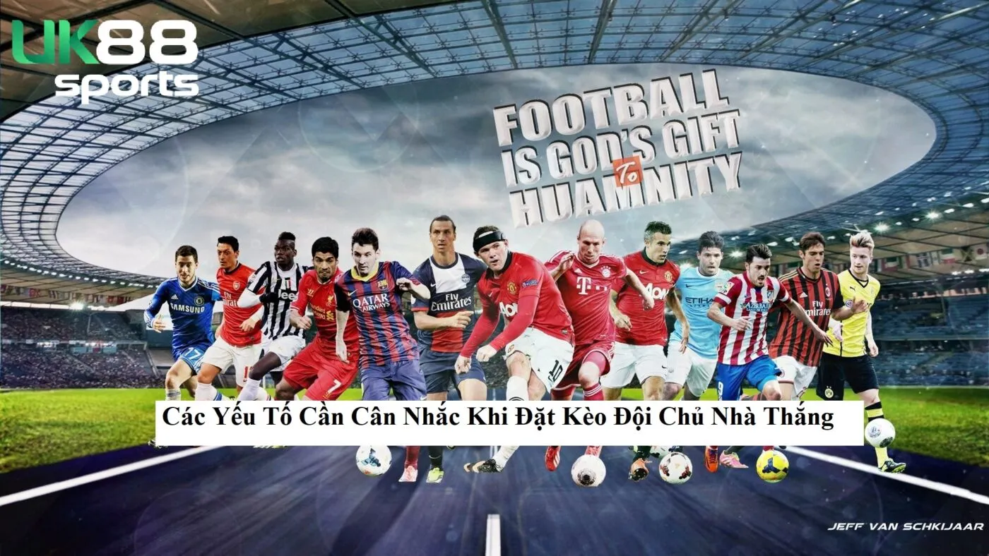cac yeu to can nhac khi dat keo doi chu nha thang Các Yếu Tố Cần Cân Nhắc Khi Đặt Kèo Đội Chủ Nhà Thắng