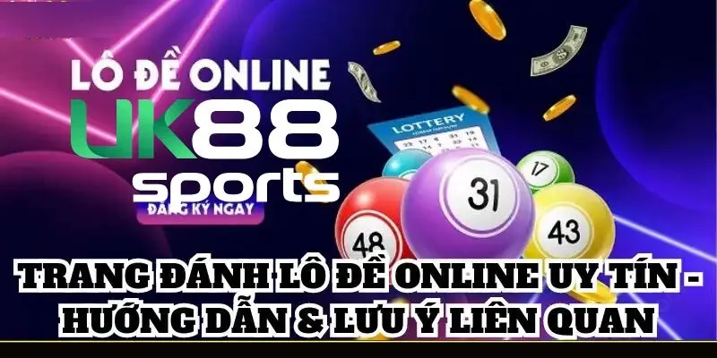 huong dan chon trang danh lo de online uy tin Hướng dẫn chọn trang đánh Lô Đề Online uy tín