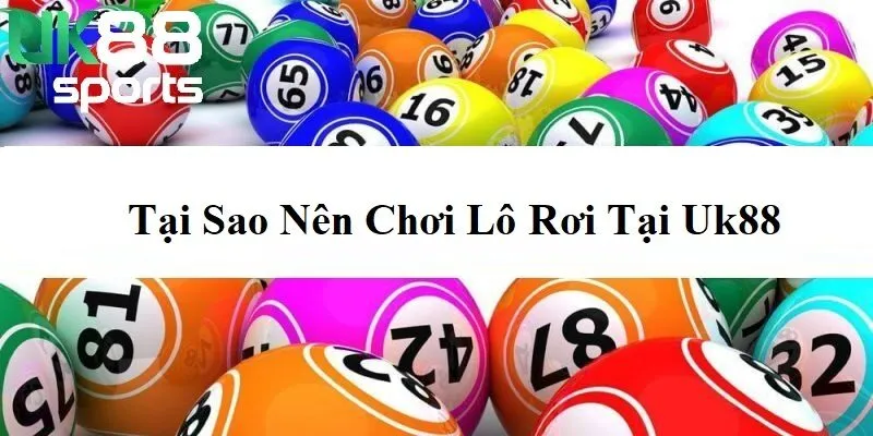 tai sao nen choi lo roi tai uk88 Tại sao nên chơi Lô Rơi tại UK88