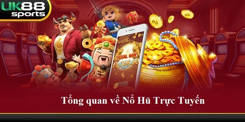 tong quan ve no hu truc tuyen Tổng quan về Nổ Hũ Trực Tuyến