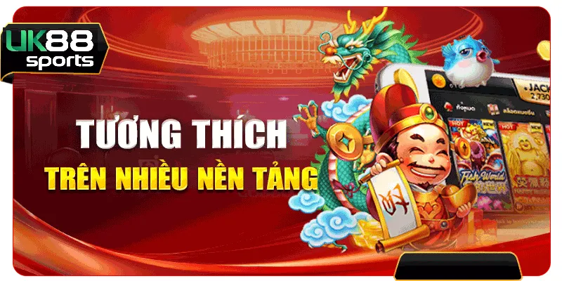 tuong thich tren nhieu nen tang Tương thích trên nhiều nền tảng