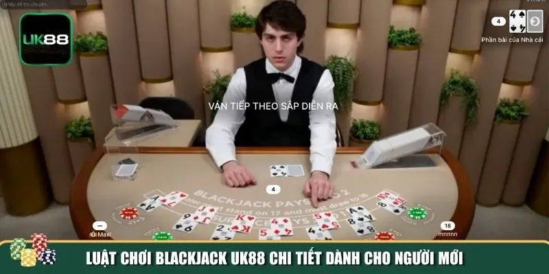 Luật chơi game Blackjack UK88 Luật chơi game Blackjack UK88